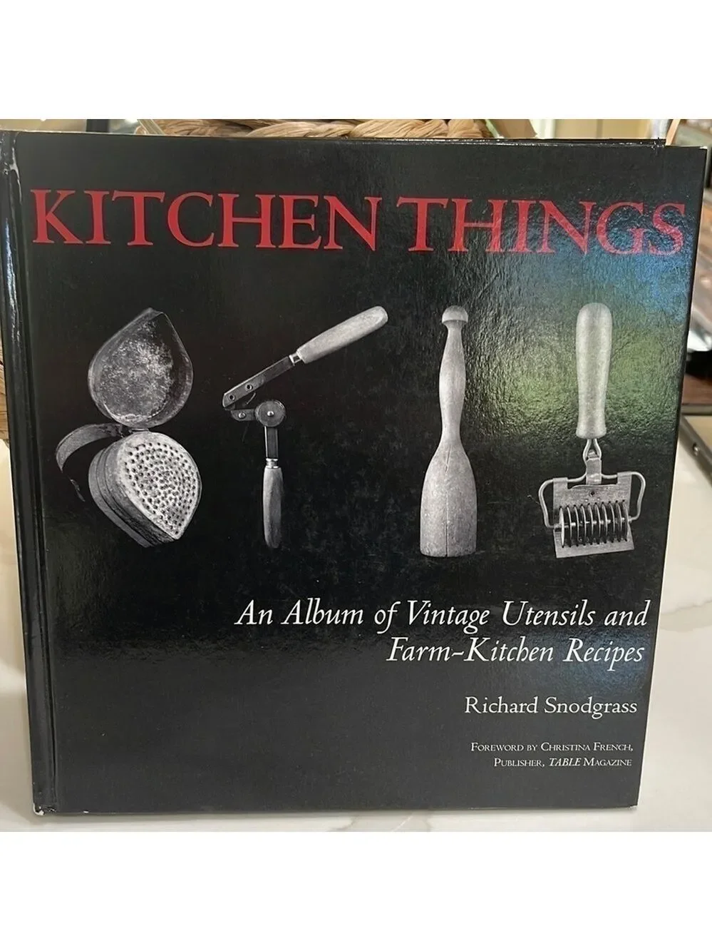 Kitchen Things by Richard Snodgrass Album of Vintage Utensils Farm Recipes